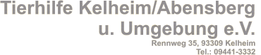 Tierhilfe Kelheim/Abensberg  u. Umgebung e.V. Rennweg 35, 93309 Kelheim Tel.: 09441-3332